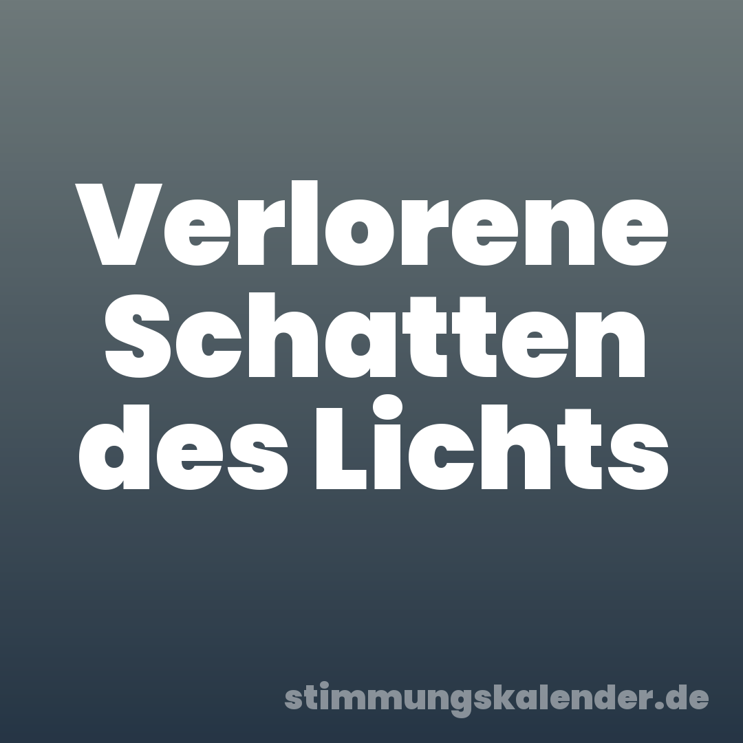 Verlorene Schatten des Lichts