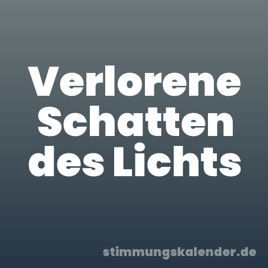 Verlorene Schatten des Lichts