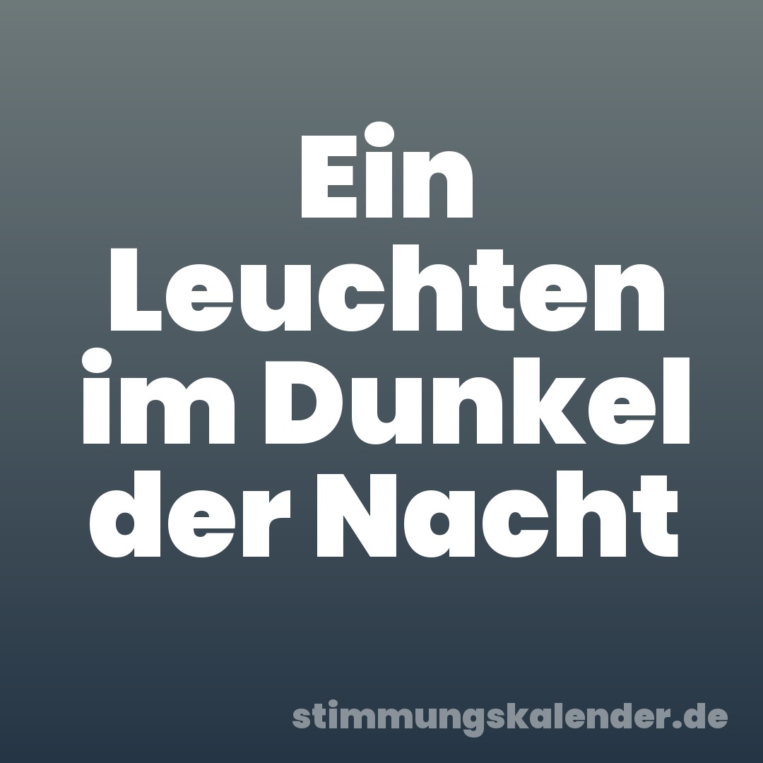 Ein Leuchten im Dunkel der Nacht