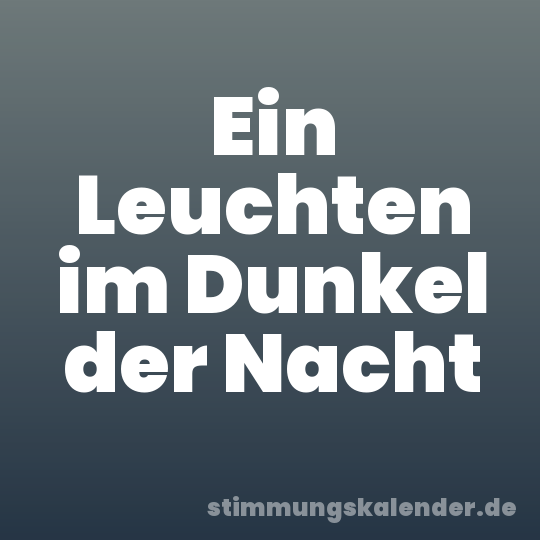 Ein Leuchten im Dunkel der Nacht