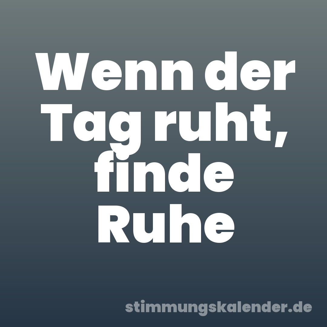 Wenn der Tag ruht, finde Ruhe
