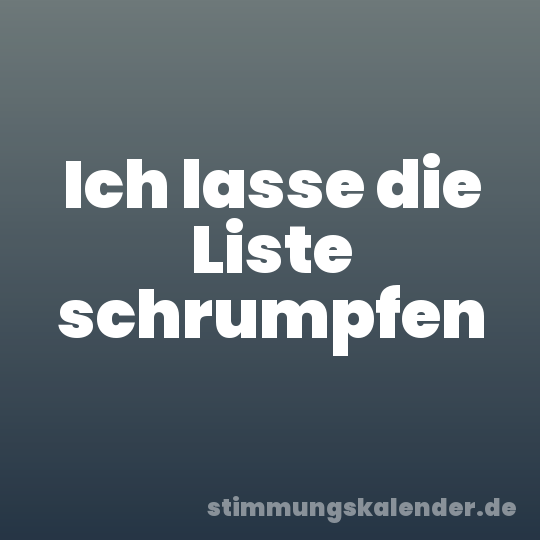 Ich lasse die Liste schrumpfen
