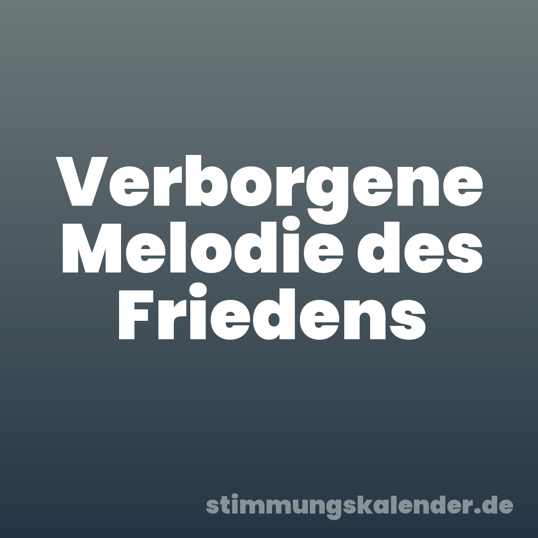 Verborgene Melodie des Friedens
