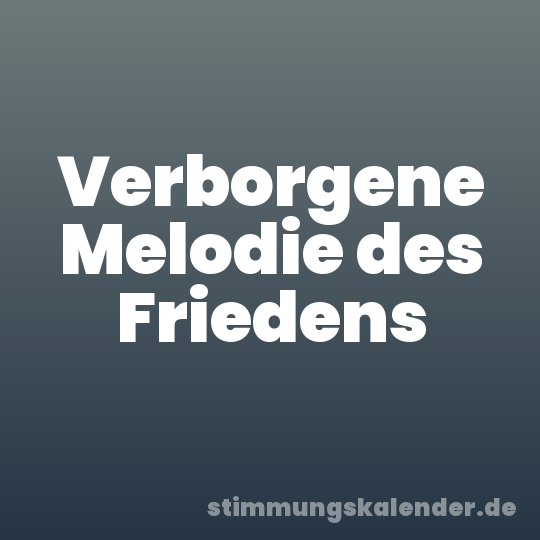 Verborgene Melodie des Friedens