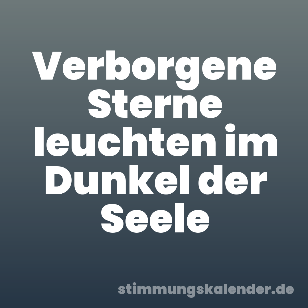 Verborgene Sterne leuchten im Dunkel der Seele