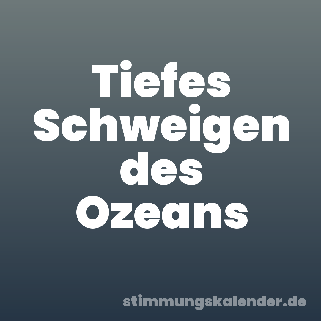 Tiefes Schweigen des Ozeans