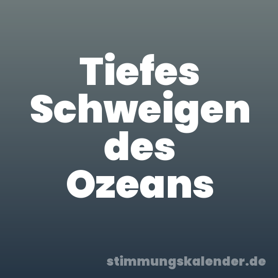 Tiefes Schweigen des Ozeans