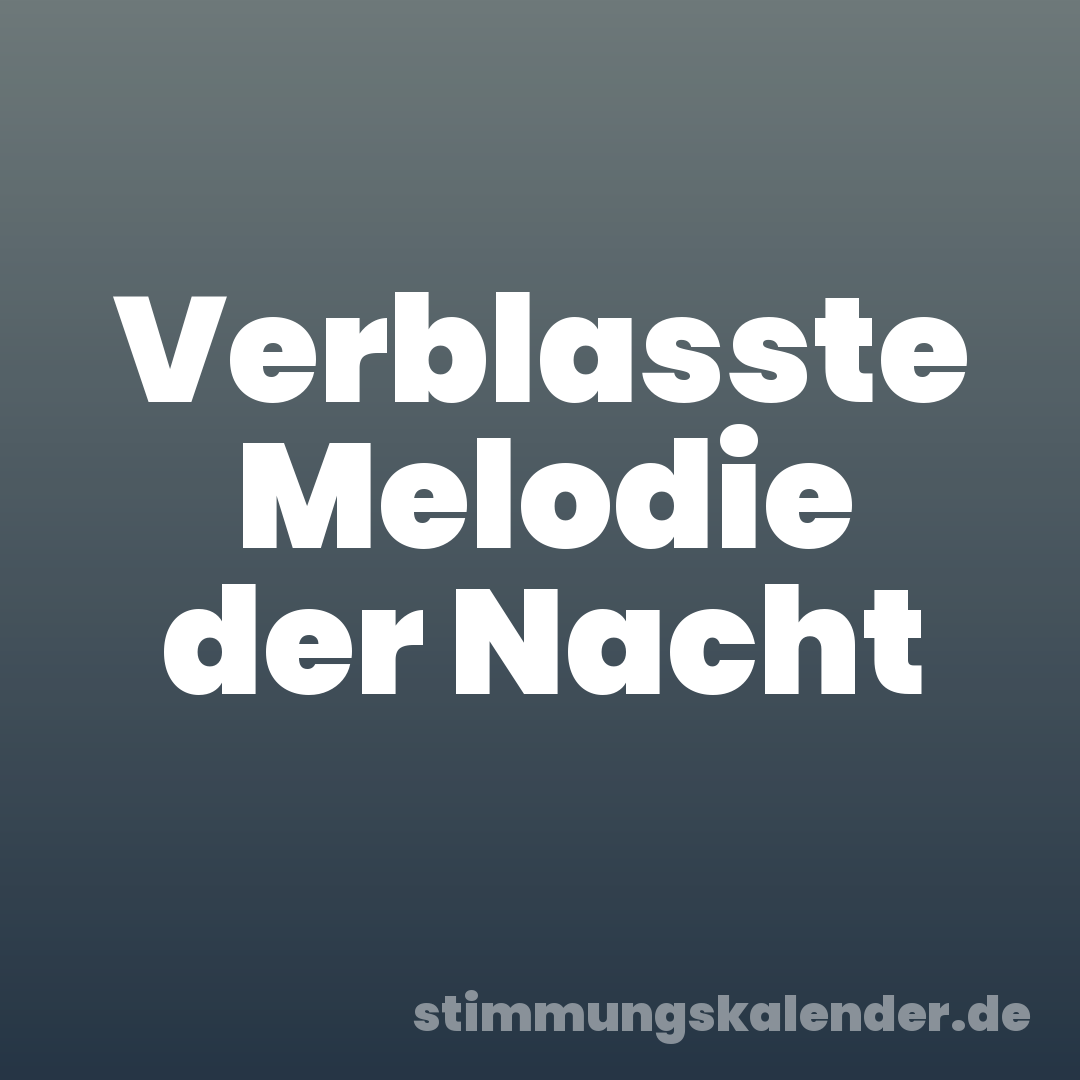 Verblasste Melodie der Nacht