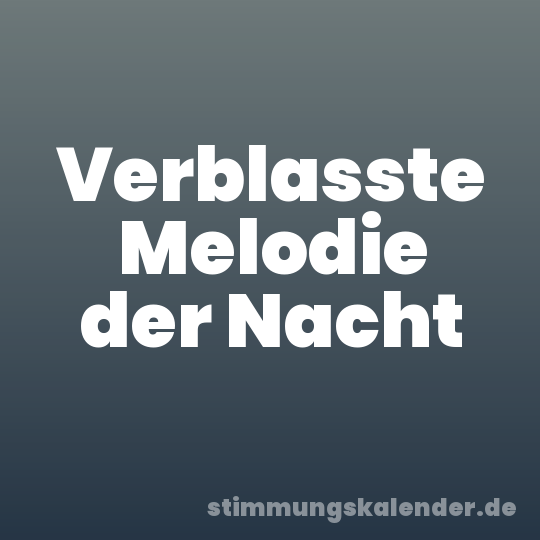 Verblasste Melodie der Nacht