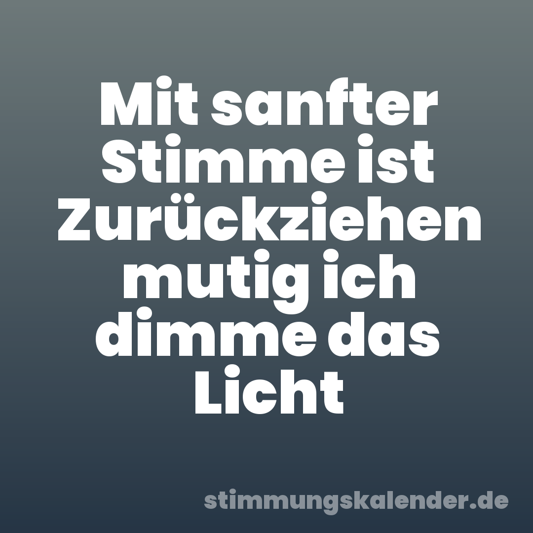 Mit sanfter Stimme ist Zurückziehen mutig ich dimme das Licht