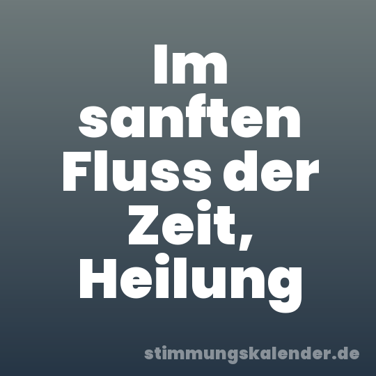Im sanften Fluss der Zeit, Heilung