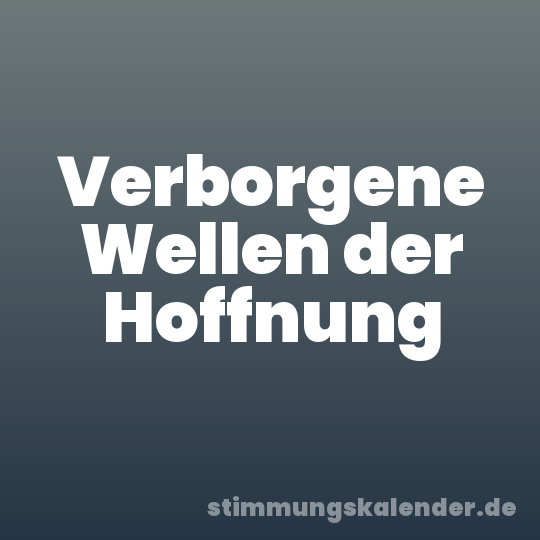 Verborgene Wellen der Hoffnung