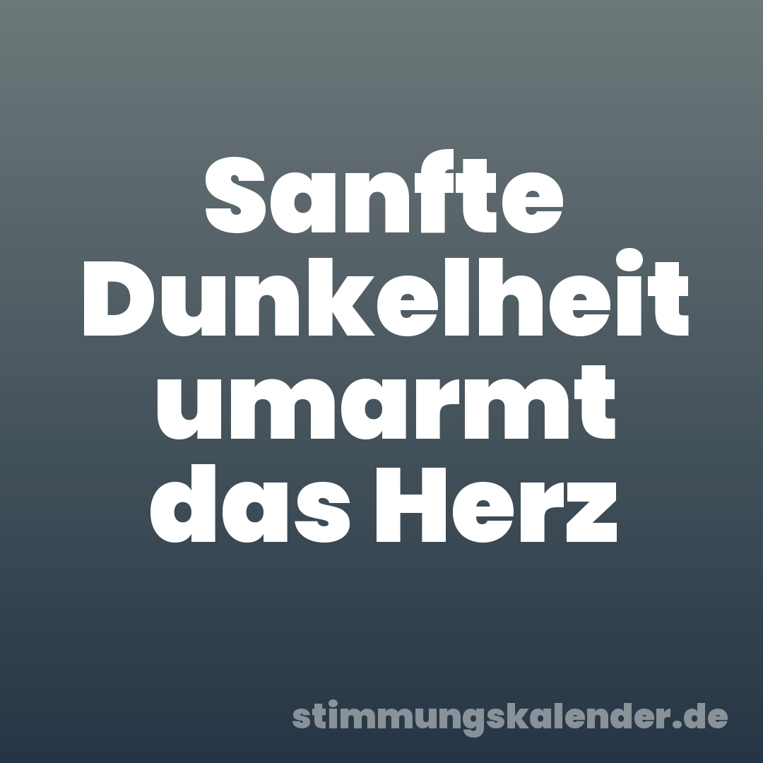 Sanfte Dunkelheit umarmt das Herz