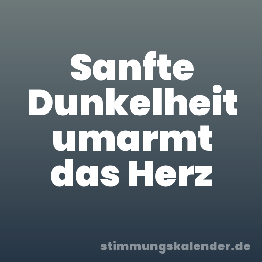 Sanfte Dunkelheit umarmt das Herz