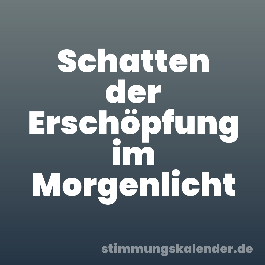 Schatten der Erschöpfung im Morgenlicht