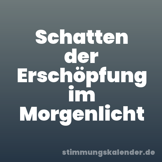 Schatten der Erschöpfung im Morgenlicht