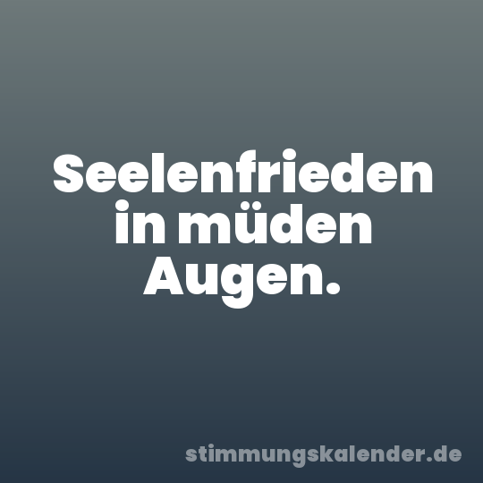 Seelenfrieden in müden Augen.
