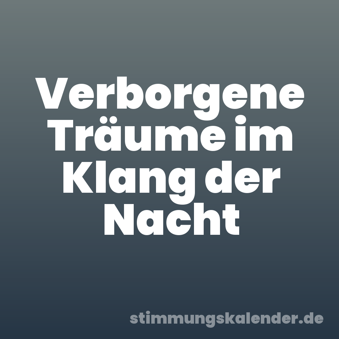 Verborgene Träume im Klang der Nacht