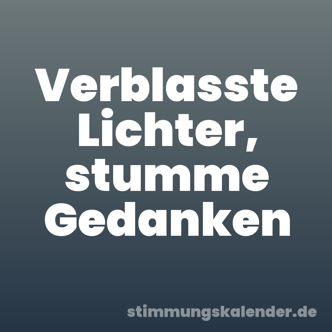 Verblasste Lichter, stumme Gedanken