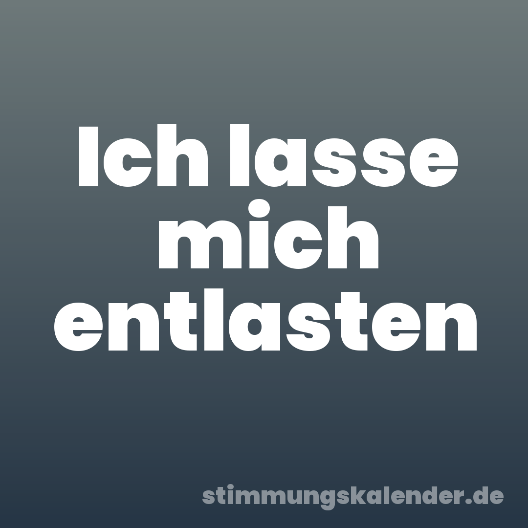 Ich lasse mich entlasten