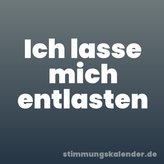 Ich lasse mich entlasten
