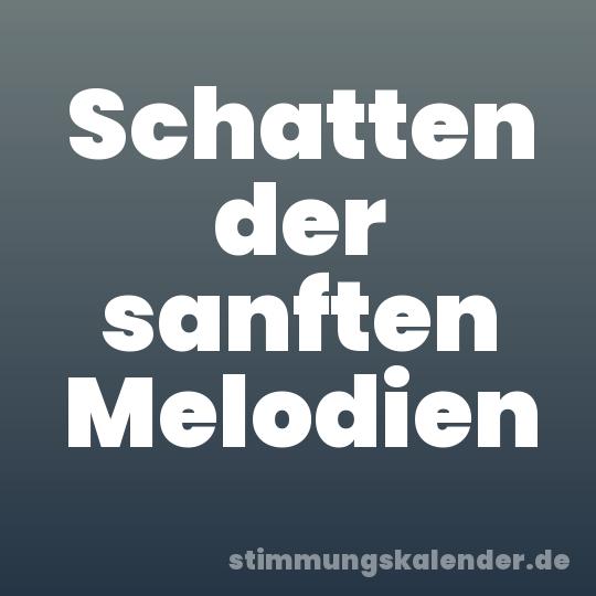 Schatten der sanften Melodien