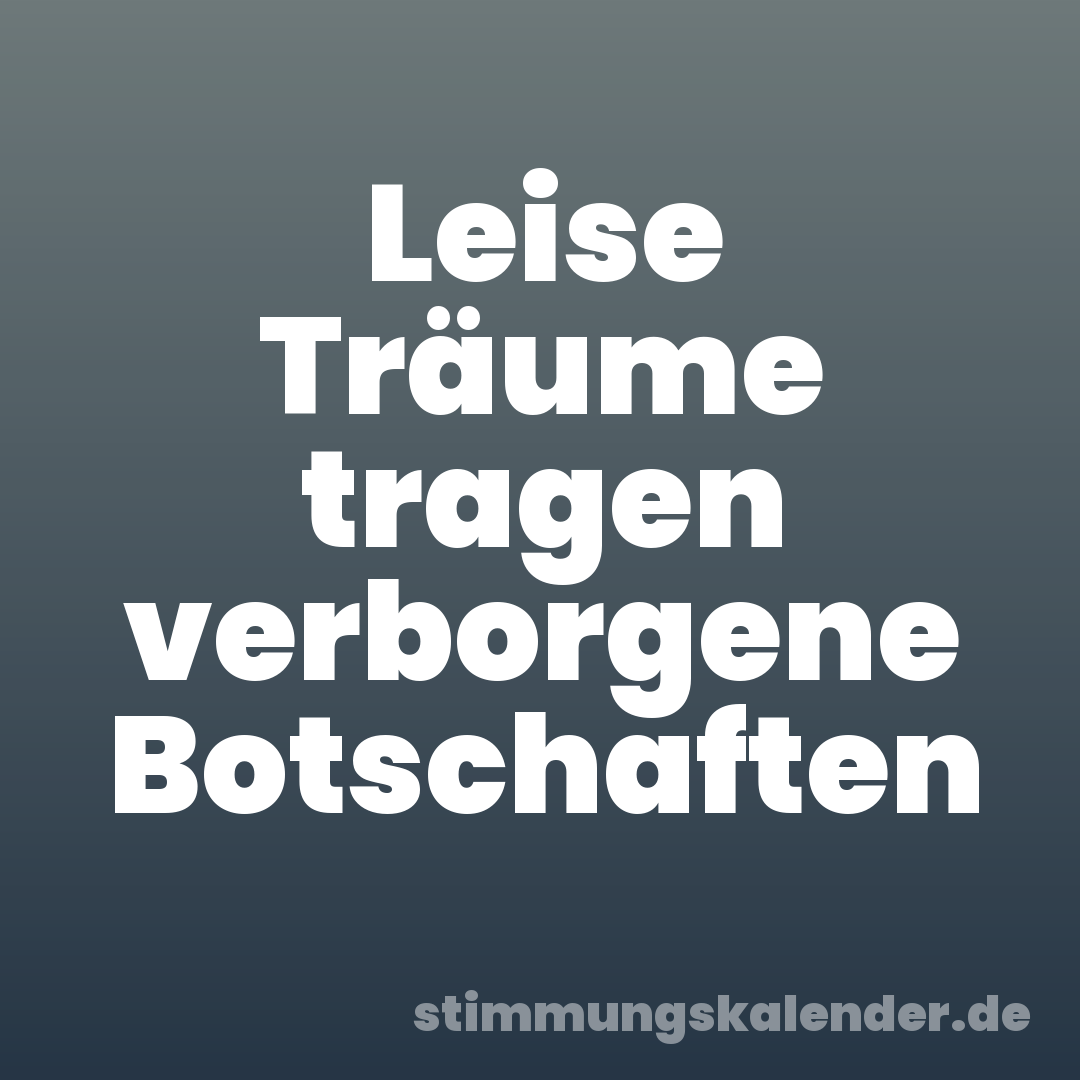 Leise Träume tragen verborgene Botschaften