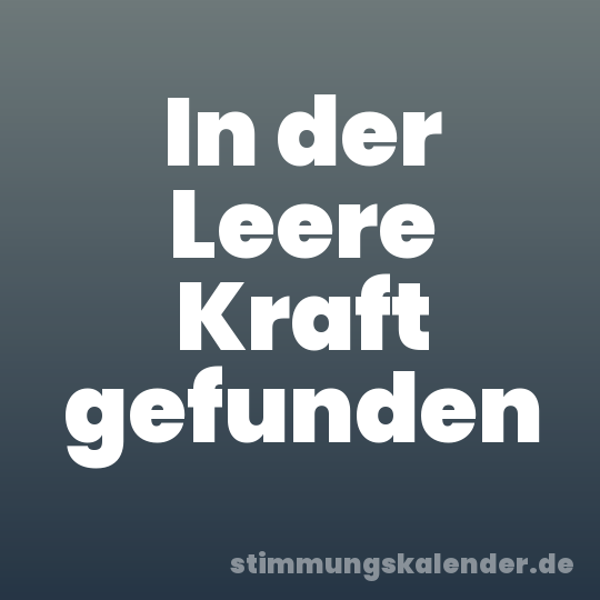 In der Leere Kraft gefunden