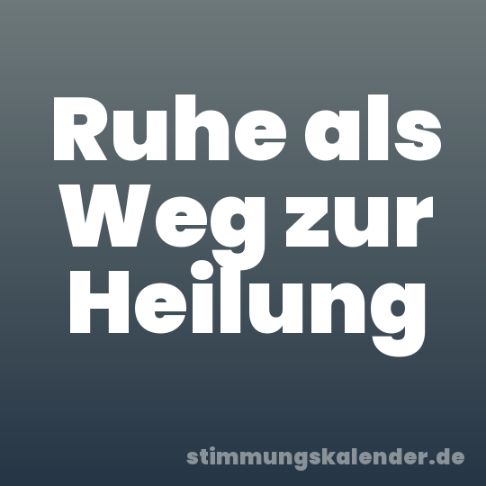 Ruhe als Weg zur Heilung