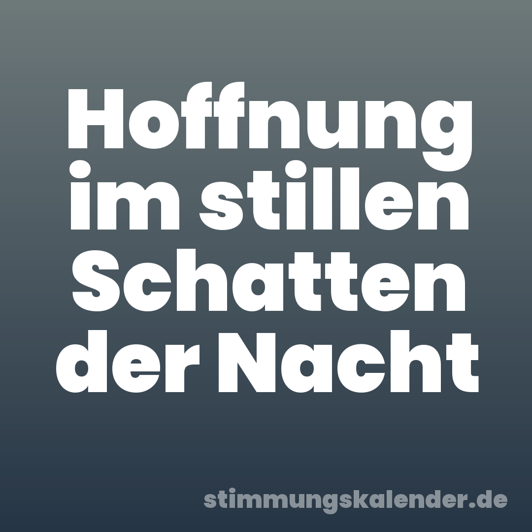 Hoffnung im stillen Schatten der Nacht
