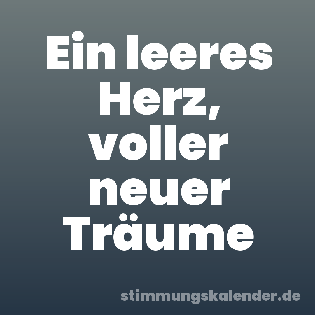 Ein leeres Herz, voller neuer Träume