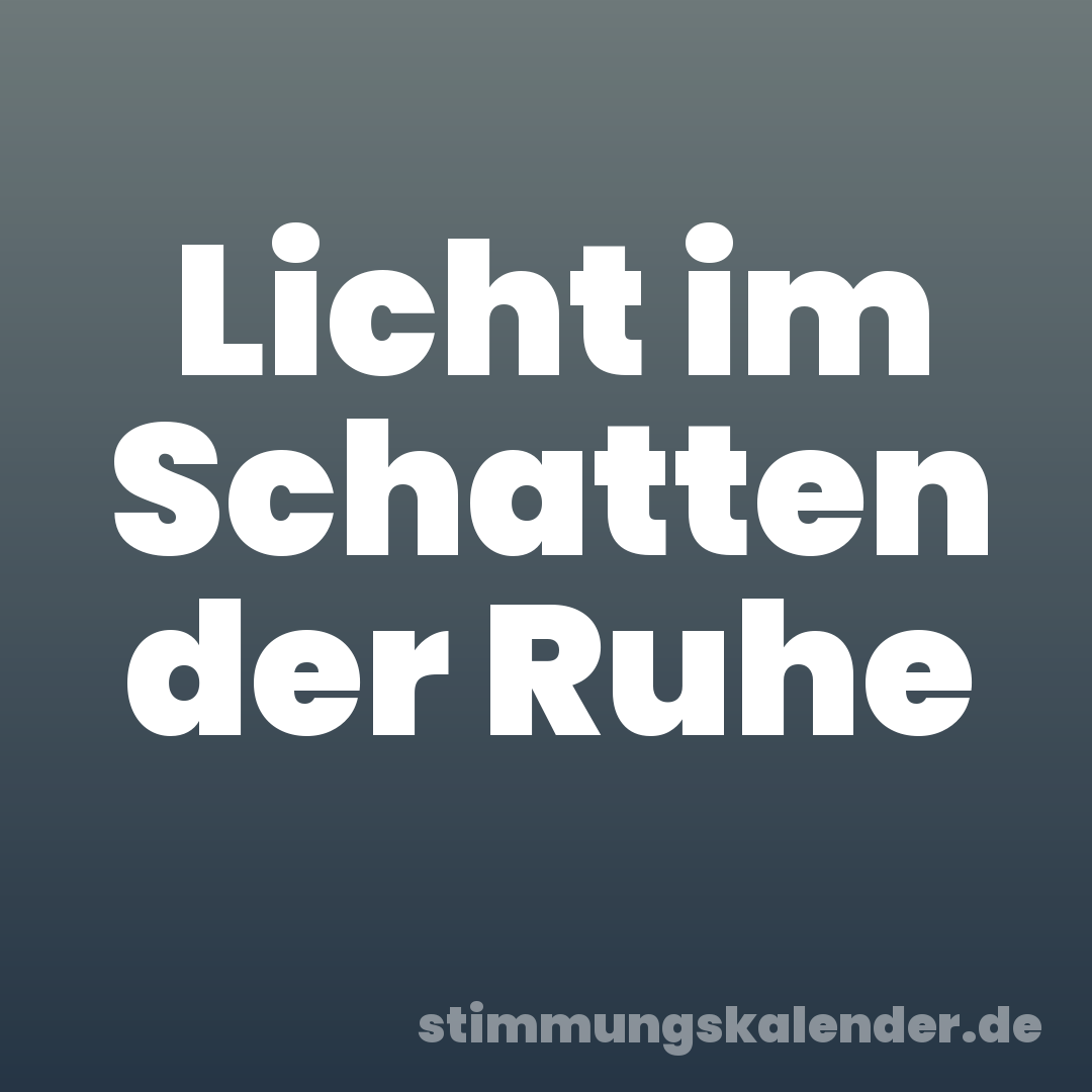 Licht im Schatten der Ruhe