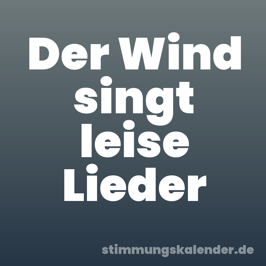 Der Wind singt leise Lieder