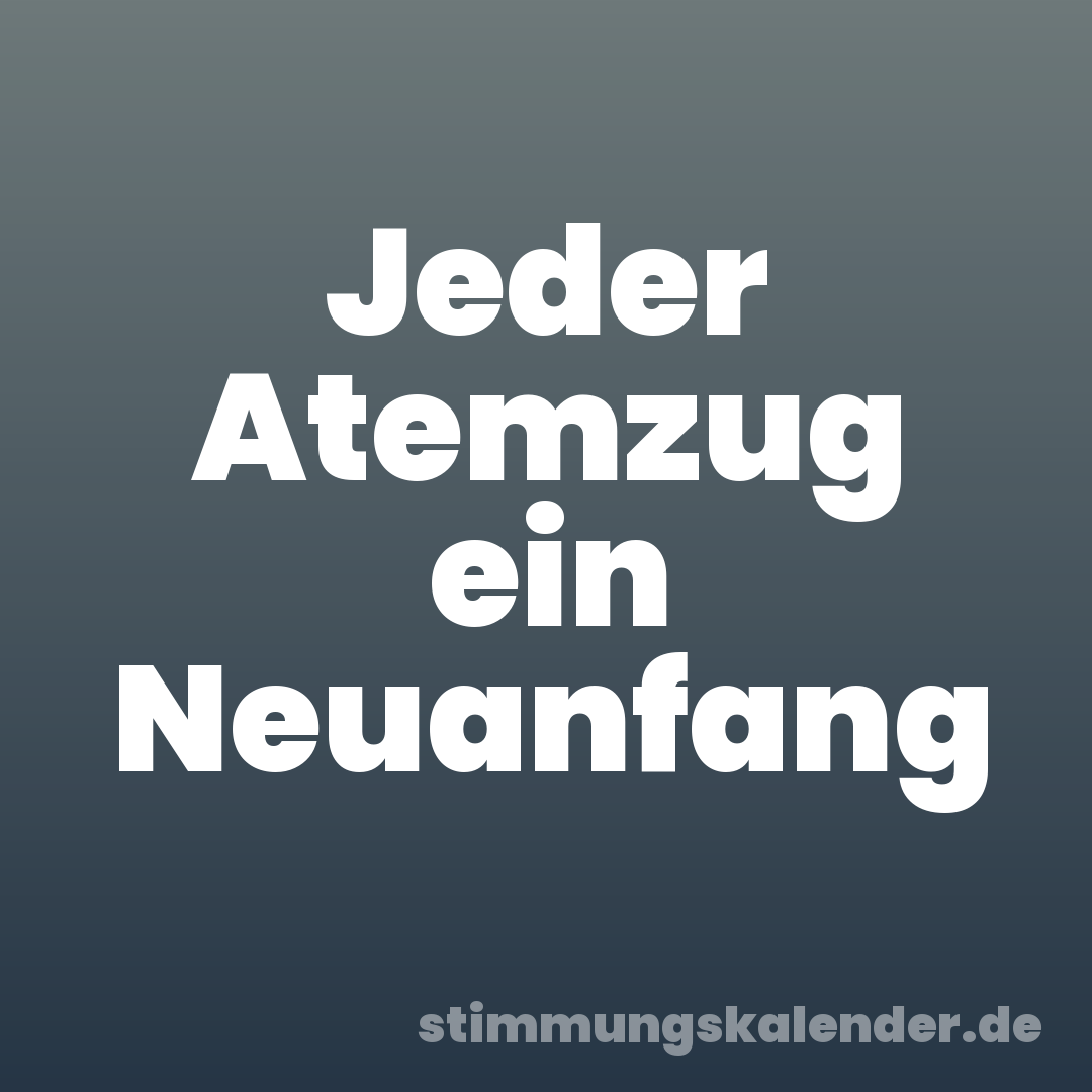 Jeder Atemzug ein Neuanfang