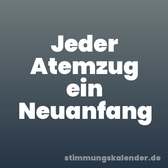 Jeder Atemzug ein Neuanfang