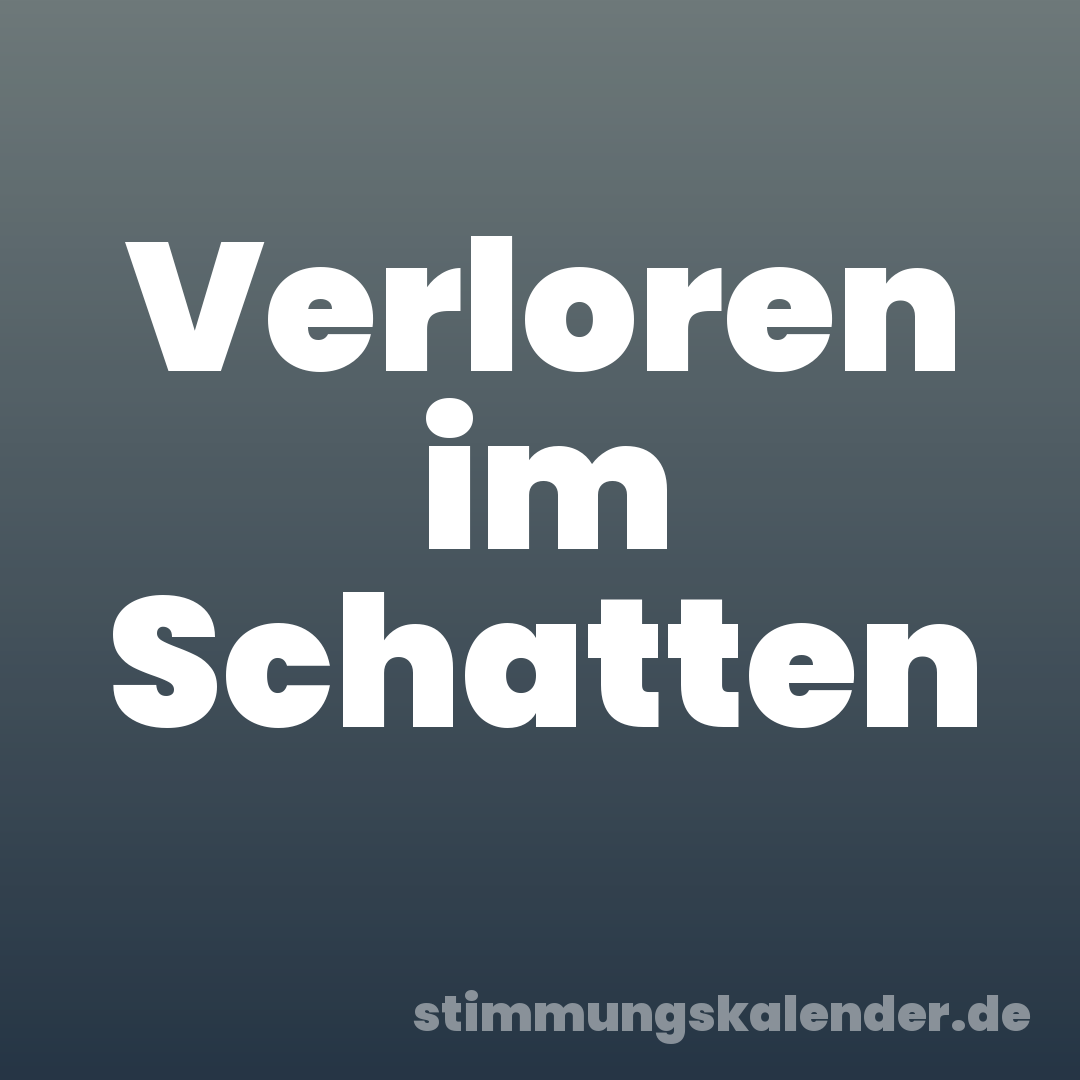 Verloren im Schatten