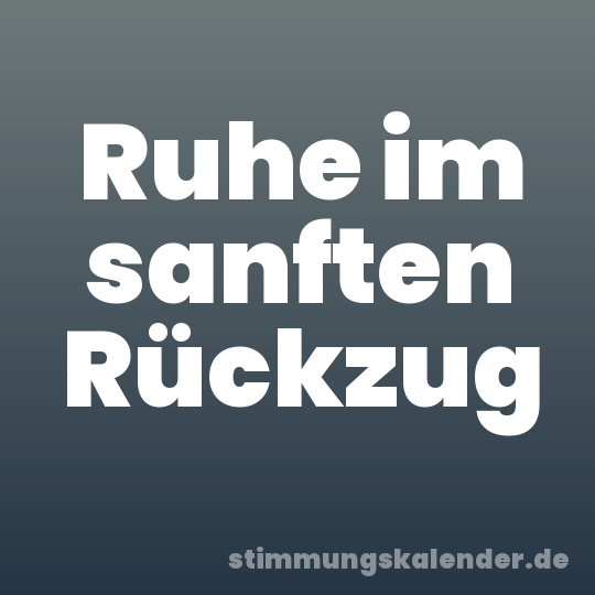 Ruhe im sanften Rückzug
