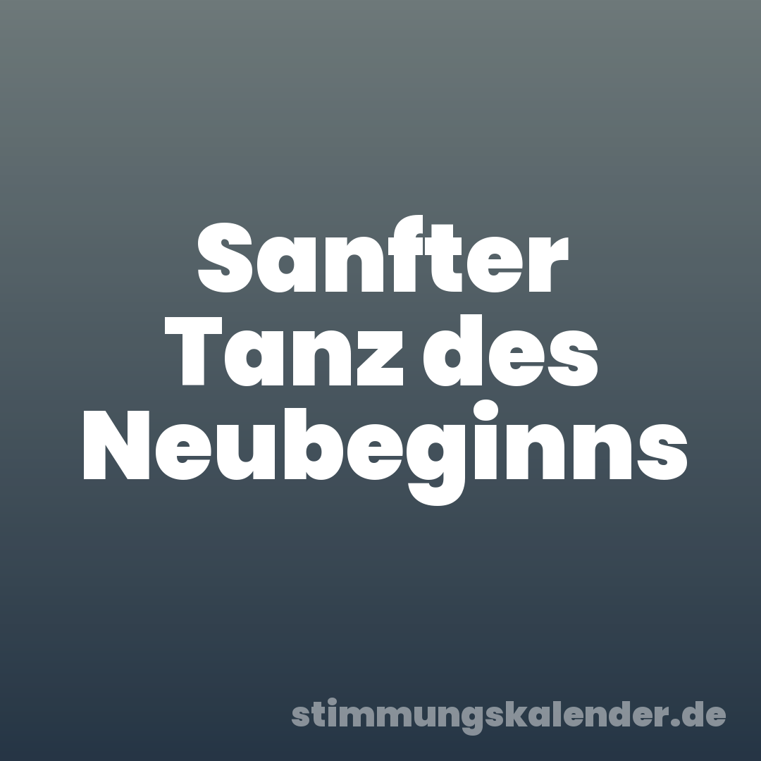 Sanfter Tanz des Neubeginns