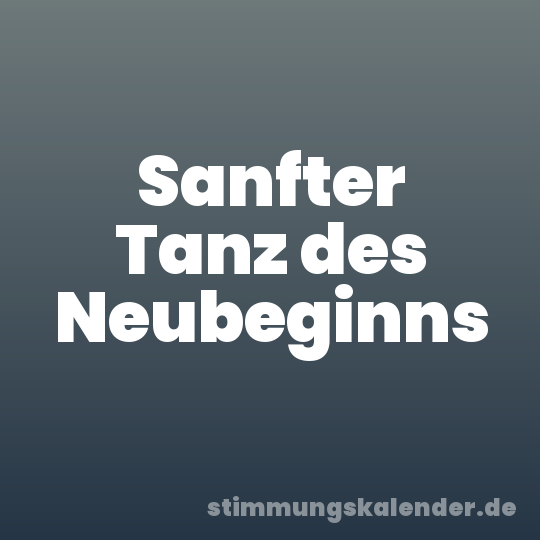 Sanfter Tanz des Neubeginns