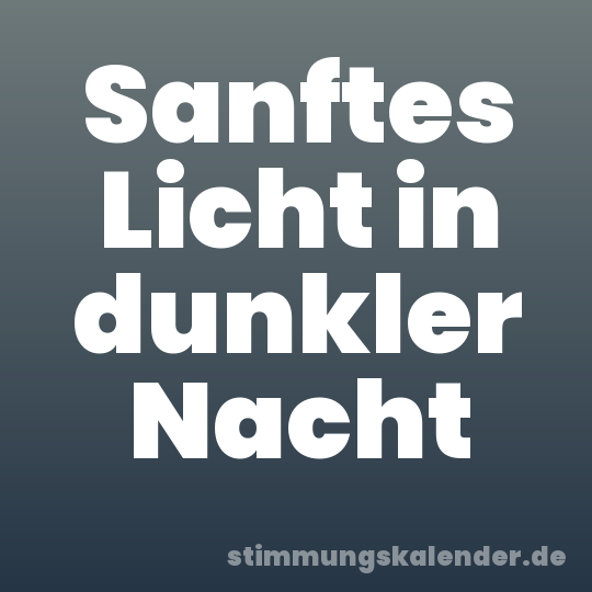 Sanftes Licht in dunkler Nacht