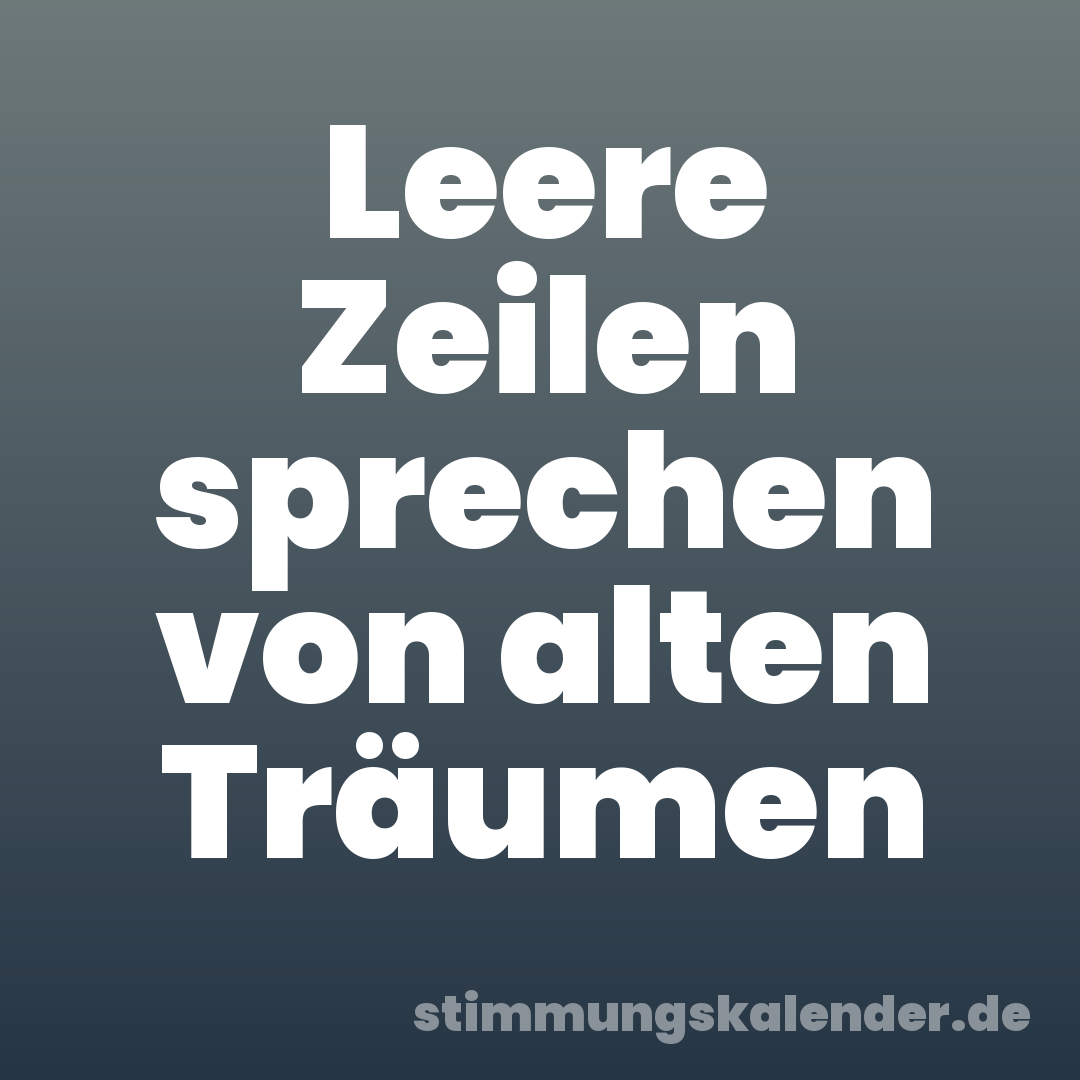 Leere Zeilen sprechen von alten Träumen