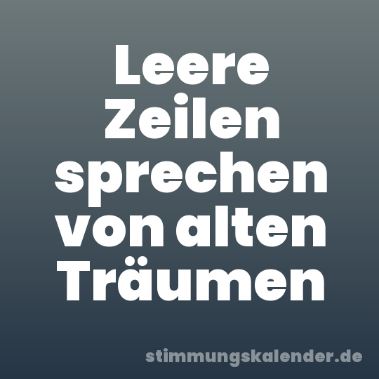 Leere Zeilen sprechen von alten Träumen