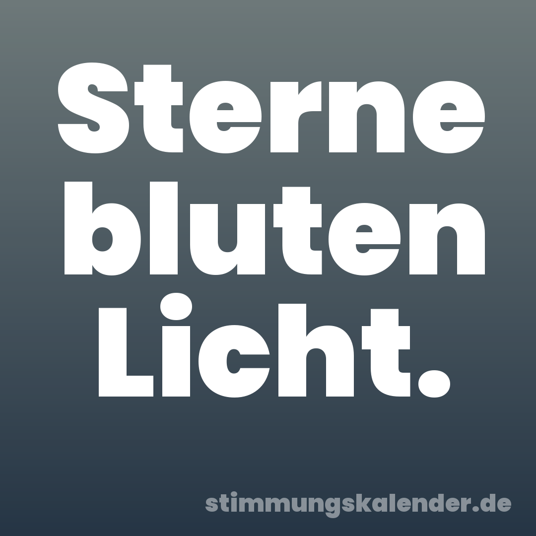 Sterne bluten Licht.