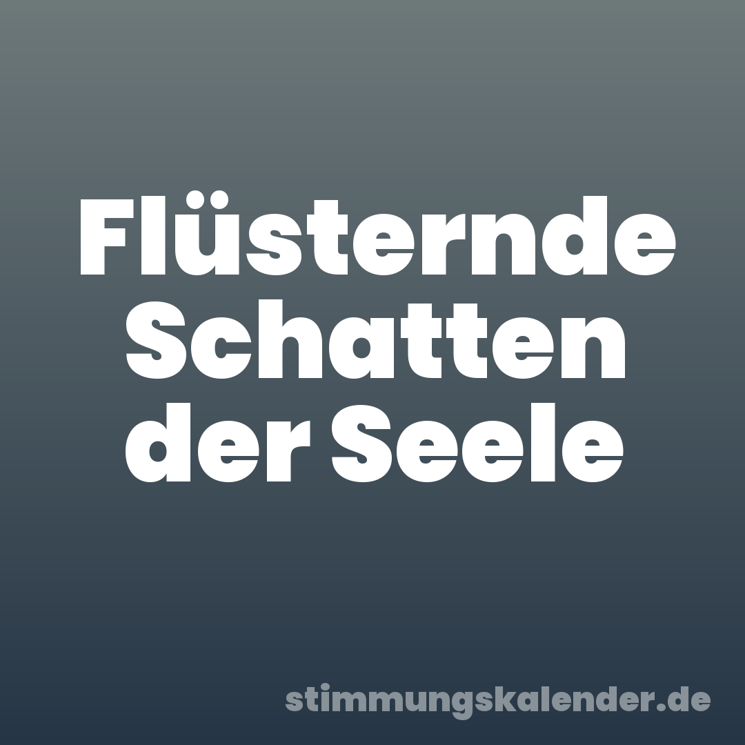 Flüsternde Schatten der Seele