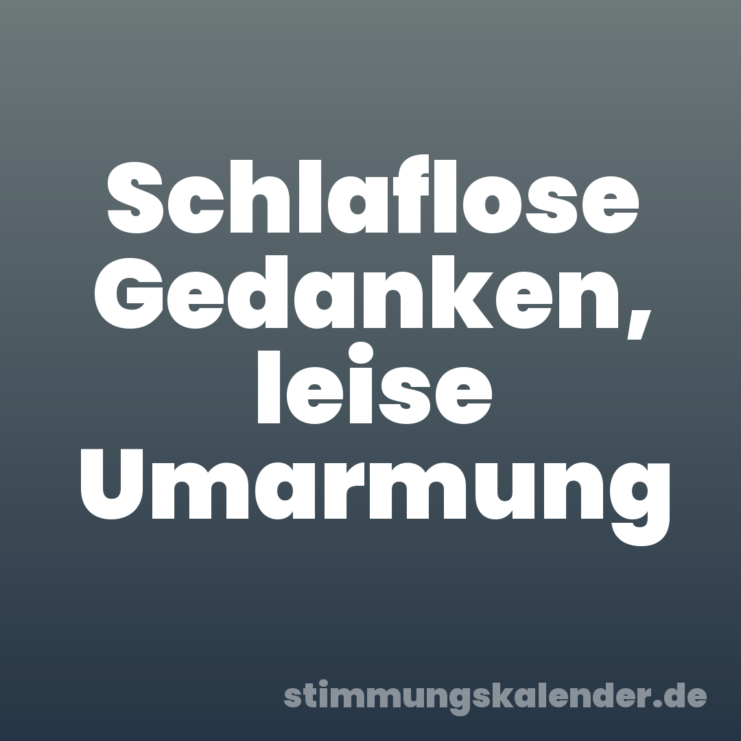 Schlaflose Gedanken, leise Umarmung