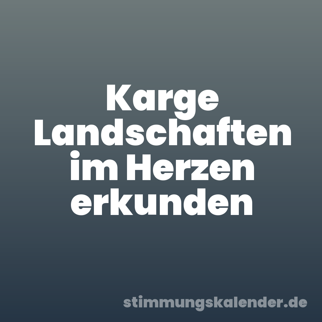 Karge Landschaften im Herzen erkunden