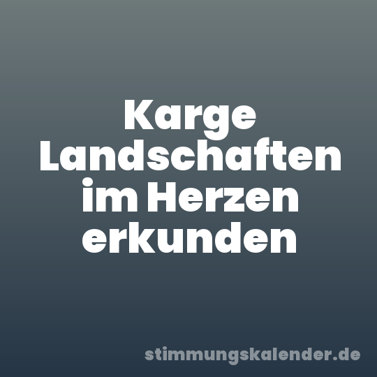 Karge Landschaften im Herzen erkunden