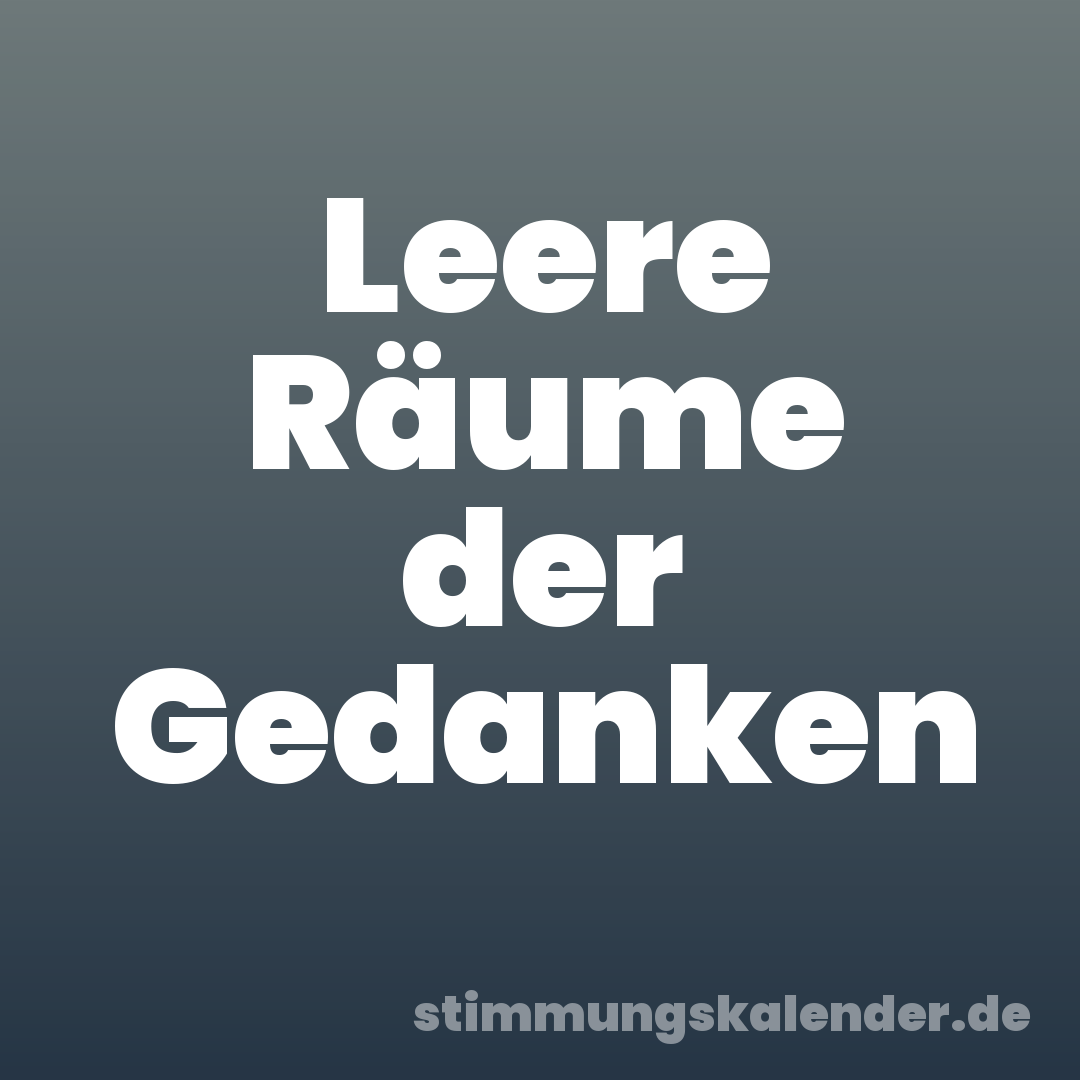Leere Räume der Gedanken