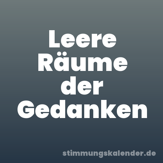 Leere Räume der Gedanken