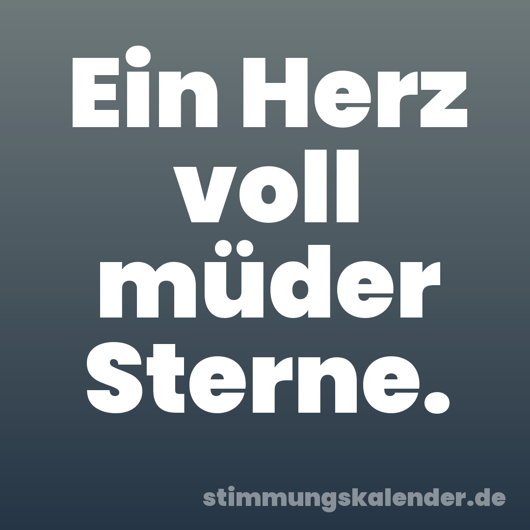 Ein Herz voll müder Sterne.